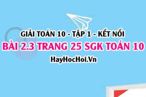 Giải bài 2.3 trang 25 Toán 10 Tập 1 SGK Kết nối tri thức